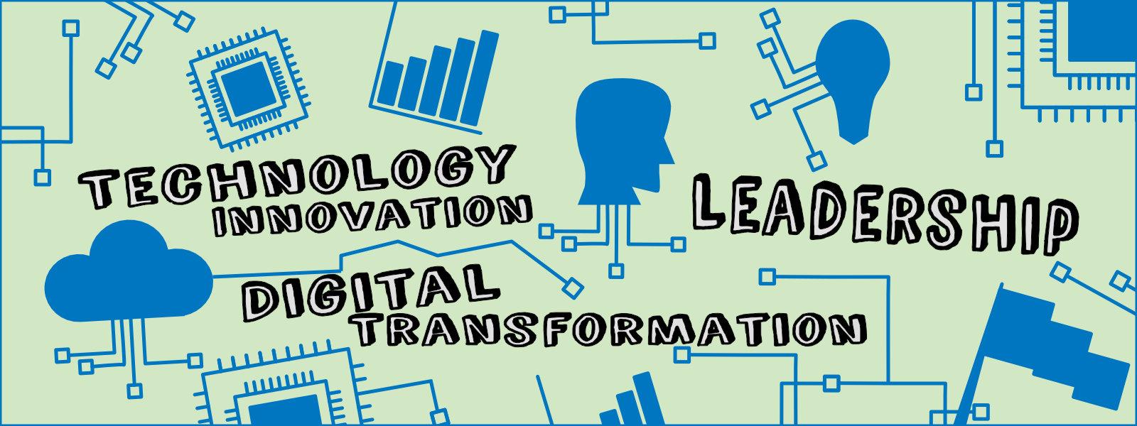 Technology Innovation, Digital Transformation, Leadership